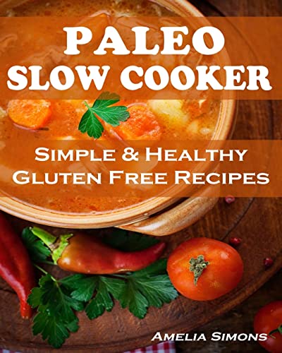 Beispielbild fr Paleo Slow Cooker (Large Print Edition): Simple and Healthy Gluten Free Recipes zum Verkauf von HPB-Ruby