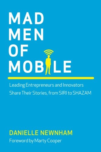Imagen de archivo de Mad Men of Mobile: Leading Entrepreneurs and Innovators Share Their Stories, from SIRI to SHAZAM a la venta por AwesomeBooks