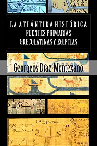 9781494267643: LA ATLNTIDA HISTRICA. Fuentes primarias grecolatinas y egipcias: Compendio del Eptome de la Atlntida Histrico-Cientfica. Evidencias y pruebas ... Volume 3 (Atlantologa Histrico-Cientfica)