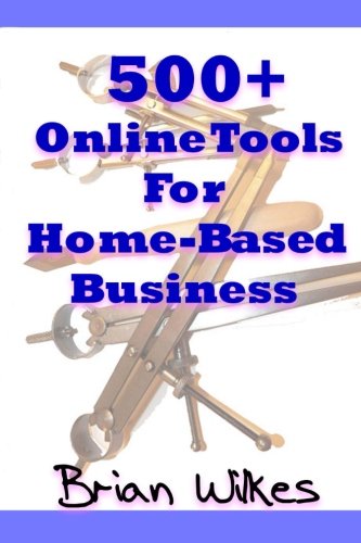 Stock image for 500+ Online Tools For Home-Based Business (How To Work From Home) for sale by Revaluation Books