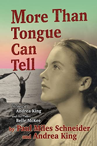 Imagen de archivo de More Than Tongue Can Tell: The Story of Andrea King and Her Mother Belle McKee a la venta por California Books