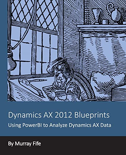 9781494276263: Dynamics AX 2012 Blueprints: Using PowerBI to Analyze Dynamics AX Data