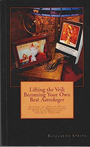 Stock image for Lifting the Veil; Becoming Your Own Best Astrologer for sale by True Oak Books