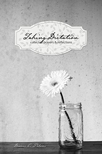 9781494282059: Taking Dictation: Collected Prayers & Reflections