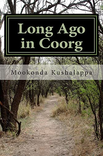 9781494282479: Long Ago in Coorg: (Kodagu in the Modern Era, since 1834): Volume 1 (A History of Kodagu)