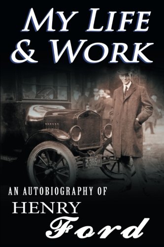 9781494283001: My Life & Work - An Autobiography of Henry Ford