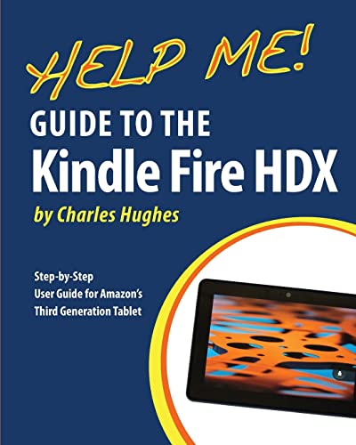 Stock image for Help Me! Guide to the Kindle Fire HDX: Step-by-Step User Guide for Amazon's Third Generation Tablet for sale by SecondSale