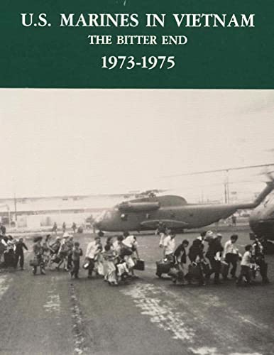 Stock image for U.S. Marines in Vietnam: The Bitter End - 1973-1975 (Marine Corps Vietnam Series) for sale by 2nd Act Books