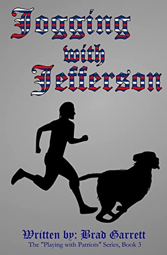 Stock image for Jogging with Jefferson (Playing with Patriots) (Volume 3) [Paperback] Garrett, Brad; White, Kathleen and Dunker, Clay for sale by Orphans Treasure Box