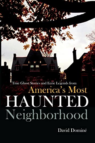 Stock image for True Ghost Stories and Eerie Legends from America's Most Haunted Neighborhood for sale by HPB-Ruby