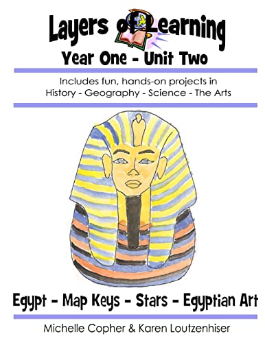 Stock image for Layers of Learning Year One Unit Two: Ancient Egypt, Map Keys, Stars, Egyptian Art (Layers of Learning Year 1) for sale by Zoom Books Company