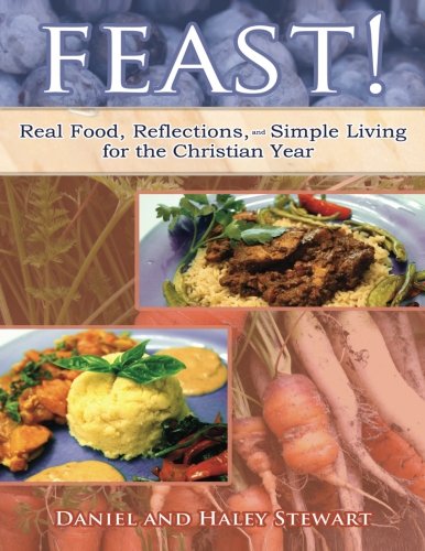 9781494295042: Feast!: Real Food, Reflections, and Simple Living for the Christian Year
