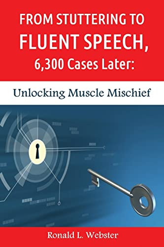 Stock image for From Stuttering to Fluent Speech, 6,300 Cases Later: Unlocking Muscle Mischief for sale by HPB-Emerald