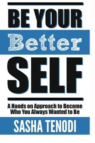 Beispielbild fr Be Your Better Self: A Hands on Approach to Become Who You Always Wanted to Be zum Verkauf von Revaluation Books