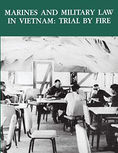 Beispielbild fr Marines and Military Law in Vietnam: Trial by Fire zum Verkauf von Better World Books