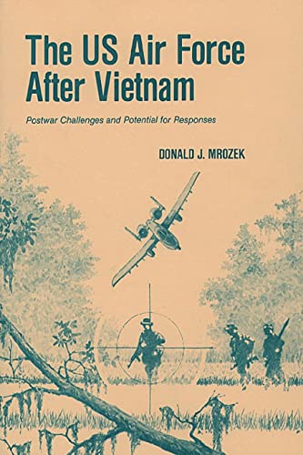 Stock image for The US Air Force After Vietnam: Postwar Challenges and Potential for Responses (Quellen Und Forschungen Zur Sprach- Und Kulturgeschichte der) for sale by Half Price Books Inc.