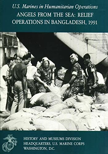 9781494297961: Angels From the Sea: Relief Operations in Bangladesh, 1991: U.S. Marines in Humanitarian Operations