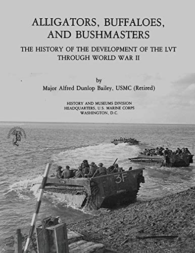 Stock image for Alligators, Buffaloes, and Bushmasters: The History of the Development of the LVT Through World War II for sale by California Books
