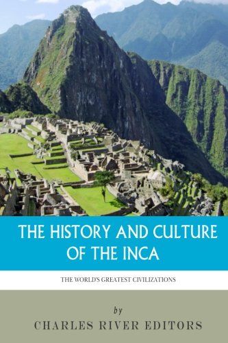 9781494299477: The World's Greatest Civilizations: The History and Culture of the Inca