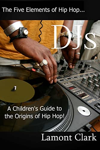 9781494303303: DJs:: A Children's Guide to the Origins of Hip Hop (The Five Elements of Hip Hop)