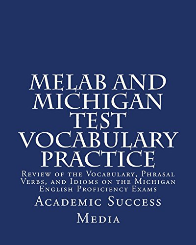 Stock image for MELAB and Michigan Test Vocabulary Practice: Review of the Vocabulary, Phrasal Verbs, and Idioms on the Michigan English Proficiency Exams for sale by HPB-Red