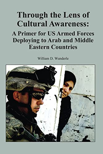 Stock image for Through the Lens of Cultural Awareness: A Primer for US Armed Forces Deploying to Arab and Middle Eastern Countries for sale by The Book Bin