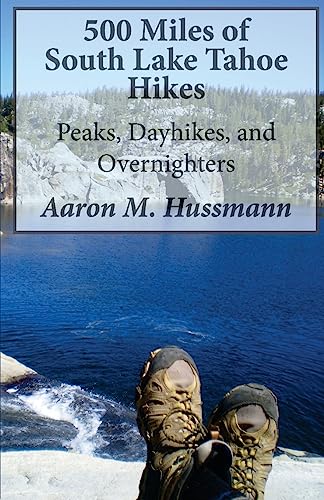 Stock image for 500 Miles of South Lake Tahoe Hikes: Peaks, Day Hikes, and Overnighters for sale by HPB Inc.