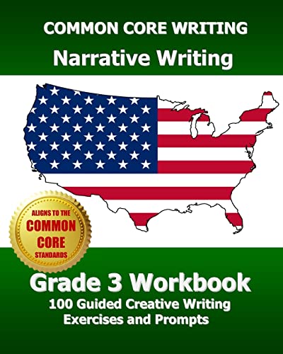 Imagen de archivo de COMMON CORE WRITING Narrative Writing Grade 3 Workbook: 100 Guided Creative Writing Exercises and Prompts a la venta por HPB-Emerald