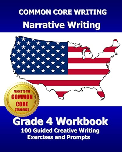 Stock image for COMMON CORE WRITING Narrative Writing Grade 4 Workbook: 100 Guided Creative Writing Exercises and Prompts for sale by THE SAINT BOOKSTORE