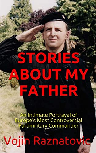 Stock image for Stories About My Father: An Intimate Portrayal Of Europe's Most Controversial Paramilitary Commander for sale by Save With Sam