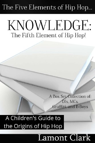 Stock image for Knowledge: The Fifth Element of Hip Hop: A Children's Guide to the Origins of Hip Hop for sale by THE SAINT BOOKSTORE