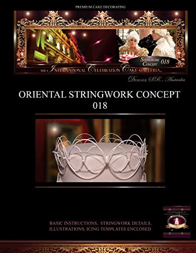 Beispielbild fr PREMIUM CAKE DECORATING;Oriental Stringwork Concept 018: The International Celebration Cake Galleria zum Verkauf von Lucky's Textbooks