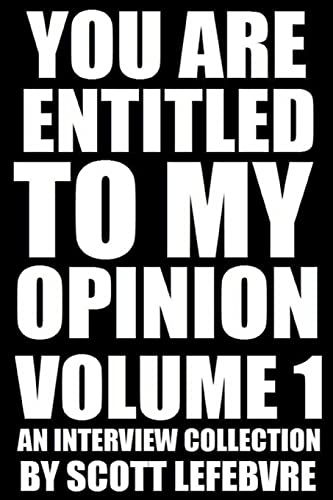 Stock image for You Are Entitled To My Opinion - Volume 1: An Interview Collection for sale by Lucky's Textbooks