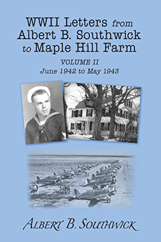 Stock image for WWII Letters from Albert B. Southwick to Maple Hill Farm: June 1942 - May 1943 for sale by THE SAINT BOOKSTORE