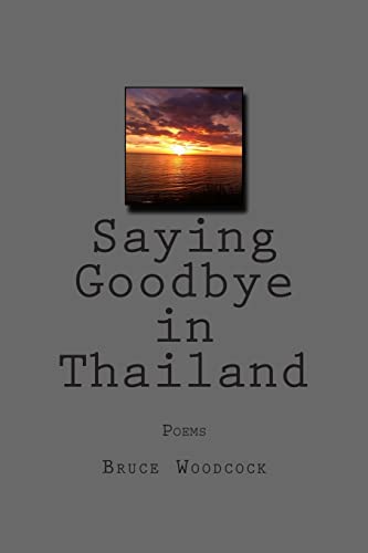 Beispielbild fr Saying Goodbye in Thailand: Poems 1988-1997 zum Verkauf von AwesomeBooks