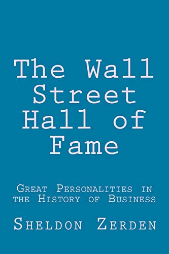 Imagen de archivo de The Wall Street Hall of Fame: Great Personalities in the History of Business a la venta por THE SAINT BOOKSTORE