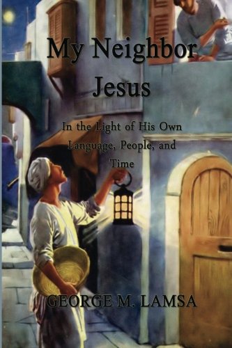 Beispielbild fr My Neighbor Jesus: In the Light of His Own Language, People, and Time zum Verkauf von GridFreed