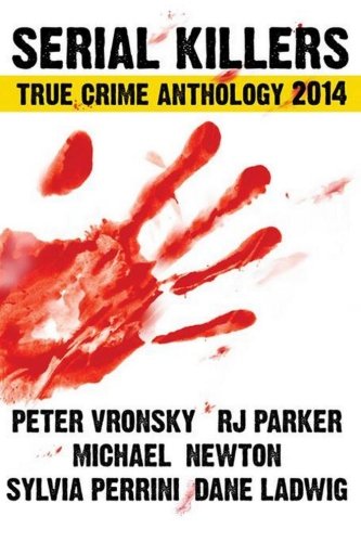 Imagen de archivo de Serial Killers True Crime Anthology 2014 a la venta por Better World Books