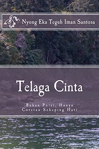 9781494326661: Telaga Cinta: Bukan Puisi, Hanya Coretan Sekeping Hati (Indonesian Edition)