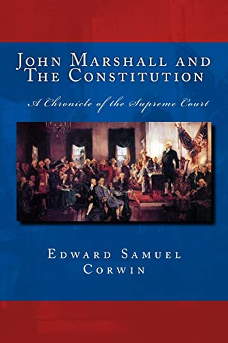 9781494328047: John Marshall and The Constitution A Chronicle of the Supreme Court: The Unabridged Original Classic Edition