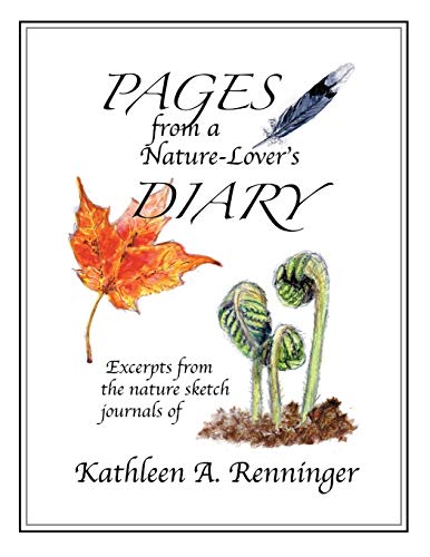 9781494329358: Pages from a Nature-Lover's Diary: Excerpts from the nature sketch journals of Kathleen A. Renninger