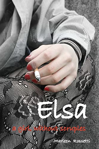9781494329969: Elsa, a girl without scruples
