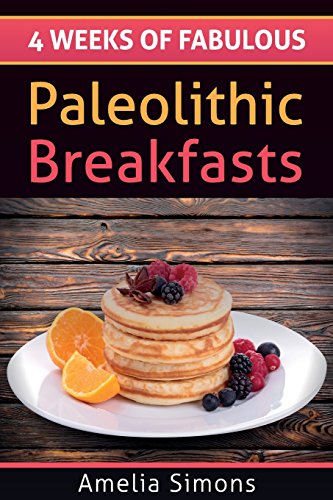 Imagen de archivo de 4 Weeks of Fabulous Paleolithic Breakfasts (4 Weeks of Fabulous Paleo Recipes) a la venta por SecondSale