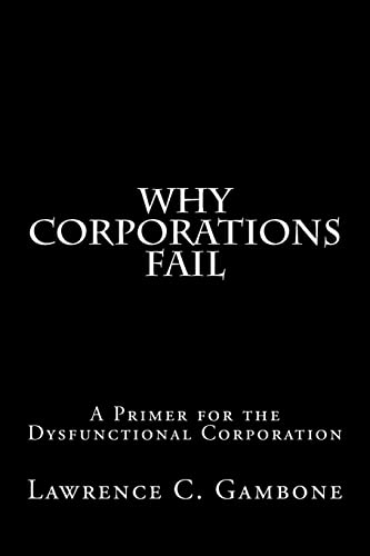 Stock image for Why Corporations Fail: A Primer for the Dysfunctional Corporation for sale by SecondSale