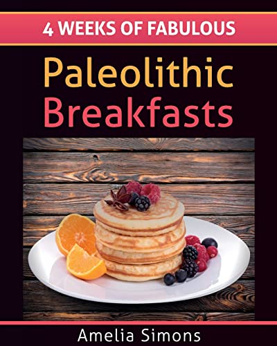 Beispielbild fr 4 Weeks of Fabulous Paleolithic Breakfasts (Large Print) zum Verkauf von THE SAINT BOOKSTORE