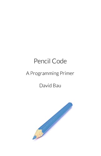 Imagen de archivo de Pencil Code: A Programming Primer a la venta por SecondSale