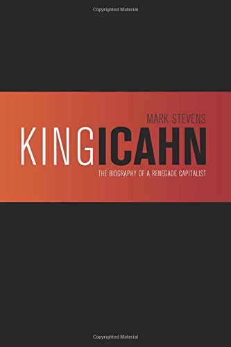Beispielbild fr King Icahn: The Biography of a Renegade Capitalist zum Verkauf von Lucky's Textbooks