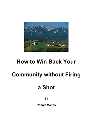 Imagen de archivo de How to Win Back your Community Without Firing a Shot a la venta por THE SAINT BOOKSTORE