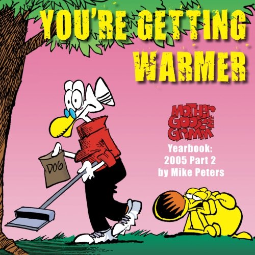 9781494353728: You're Getting Warmer: Mother Goose and Grimm Yearbook 2005 Part 2: Volume 2 (The Mother Goose and Grimm Yearbooks)