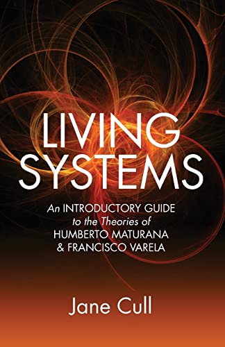 9781494356170: Living Systems: An Introductory Guide to the Theories of Humberto Maturana & Francisco Varela